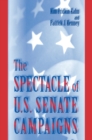 The Spectacle of U.S. Senate Campaigns - eBook