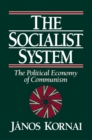 The Socialist System : The Political Economy of Communism - eBook