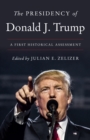 The Presidency of Donald J. Trump : A First Historical Assessment - eBook
