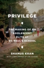 Privilege : The Making of an Adolescent Elite at St. Paul's School - Book
