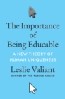 The Importance of Being Educable : A New Theory of Human Uniqueness - eBook
