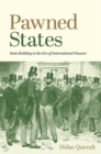 Pawned States : State Building in the Era of International Finance - Book