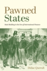 Pawned States : State Building in the Era of International Finance - eBook