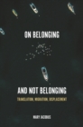 On Belonging and Not Belonging : Translation, Migration, Displacement - eBook