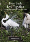 How Birds Live Together : Colonies and Communities in the Avian World - eBook