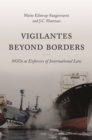 Vigilantes beyond Borders : NGOs as Enforcers of International Law - eBook