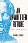 An Unwritten Future : Realism and Uncertainty in World Politics - eBook