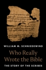 Who Really Wrote the Bible : The Story of the Scribes - Book
