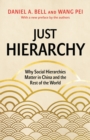 Just Hierarchy : Why Social Hierarchies Matter in China and the Rest of the World - Book