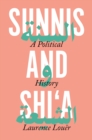 Sunnis and Shi'a : A Political History - Book