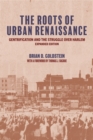 The Roots of Urban Renaissance : Gentrification and the Struggle over Harlem, Expanded Edition - Book