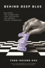 Behind Deep Blue : Building the Computer That Defeated the World Chess Champion - Book