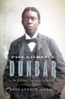 Paul Laurence Dunbar : The Life and Times of a Caged Bird - eBook