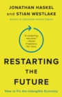 Restarting the Future : How to Fix the Intangible Economy - eBook