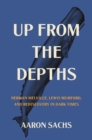 Up from the Depths : Herman Melville, Lewis Mumford, and Rediscovery in Dark Times - eBook