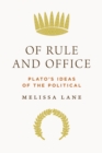 Of Rule and Office : Plato's Ideas of the Political - eBook