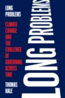 Long Problems : Climate Change and the Challenge of Governing across Time - eBook