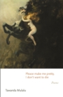 Please make me pretty, I don't want to die : Poems - eBook