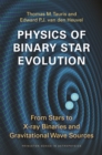 Physics of Binary Star Evolution : From Stars to X-ray Binaries and Gravitational Wave Sources - eBook
