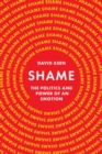 Shame : The Politics and Power of an Emotion - eBook