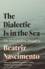The Dialectic Is in the Sea : The Black Radical Thought of Beatriz Nascimento - eBook