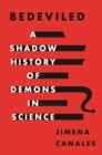 Bedeviled : A Shadow History of Demons in Science - Book