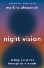 Night Vision : Seeing Ourselves through Dark Moods - Book