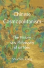 Chinese Cosmopolitanism : The History and Philosophy of an Idea - eBook