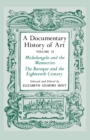 A Documentary History of Art, Volume 2 : Michelangelo and the Mannerists, The Baroque and the Eighteenth Century - eBook