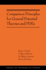 Comparison Principles for General Potential Theories and PDEs : (AMS-218) - eBook