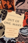 Out of One, Many : Ancient Greek Ways of Thought and Culture - eBook