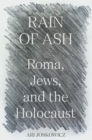 Rain of Ash : Roma, Jews, and the Holocaust - Book