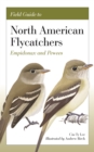 Field Guide to North American Flycatchers : Empidonax and Pewees - eBook