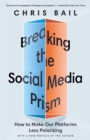 Breaking the Social Media Prism : How to Make Our Platforms Less Polarizing - eBook