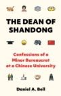 The Dean of Shandong : Confessions of a Minor Bureaucrat at a Chinese University - eBook
