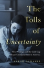 The Tolls of Uncertainty : How Privilege and the Guilt Gap Shape Unemployment in America - Book