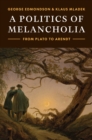 A Politics of Melancholia : From Plato to Arendt - eBook