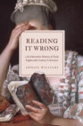 Reading It Wrong : An Alternative History of Early Eighteenth-Century Literature - eBook