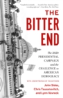 The Bitter End : The 2020 Presidential Campaign and the Challenge to American Democracy - eBook