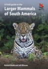 A Field Guide to the Larger Mammals of South America - eBook