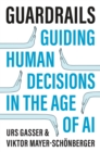 Guardrails : Guiding Human Decisions in the Age of AI - eBook