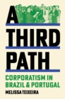 A Third Path : Corporatism in Brazil and Portugal - eBook