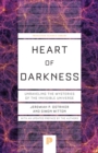 Heart of Darkness : Unraveling the Mysteries of the Invisible Universe - Book