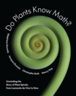 Do Plants Know Math? : Unwinding the Story of Plant Spirals, from Leonardo da Vinci to Now - eBook