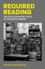 Required Reading : The Life of Everyday Texts in the British Empire - eBook