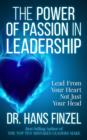 The Power of Passion in Leadership : Lead from Your Heart, Not Just Your Head - eBook
