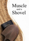 Muscle and a Shovel : 10th Edition - eBook
