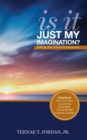 Is It Just My Imagination? : Utilizing Your God-Given Imagination - eBook