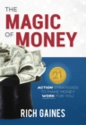 The Magic Of Money : 21 Action Strategies To Make Money Work For You - eBook
