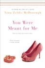 You Were Meant For Me - eBook